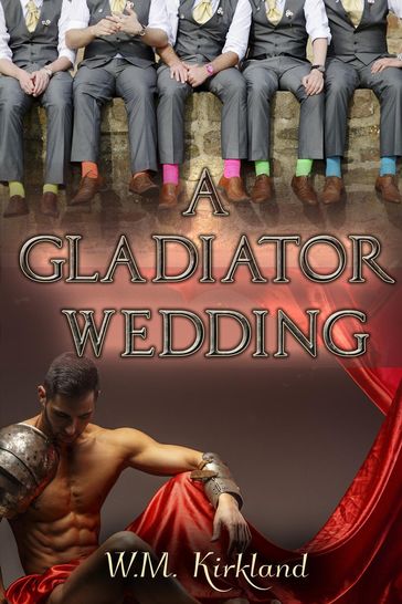 A Gladiator Wedding - W.M. Kirkland