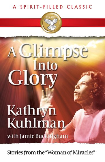 A Glimpse into Glory - Jamie Buckingham - Kuhlman Kathryn
