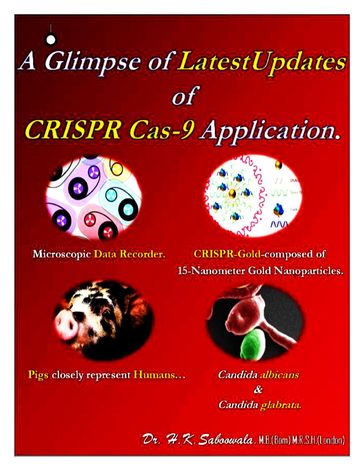 "A Glimpse of Latest Updates of CRISPR Cas9 Application" - hakimuddin saboowala