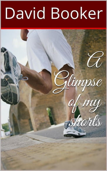 A Glimpse of My Shorts - DAVID BOOKER