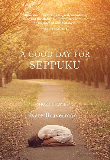 A Good Day for Seppuku - Kate Braverman