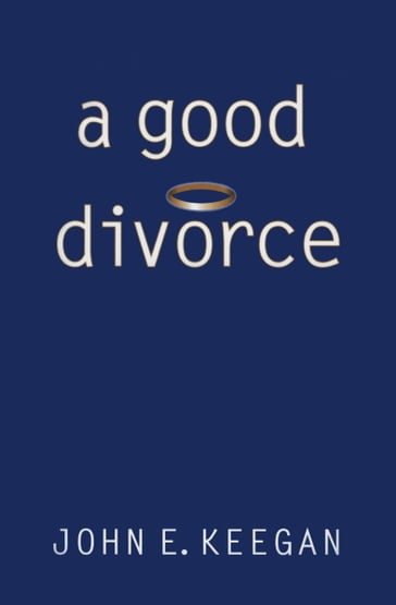 A Good Divorce - John E. Keegan