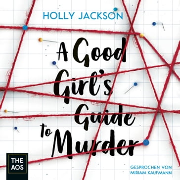 A Good Girl's Guide to Murder - Miriam Kaufmann - Holly Jackson - The AOS