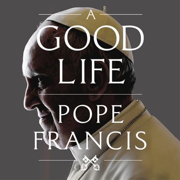 A Good Life - Francis Pope