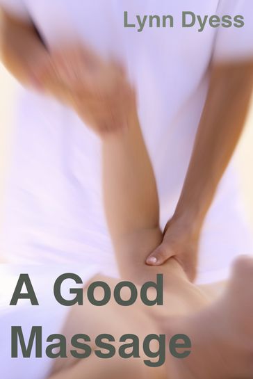 A Good Massage - Lynn Dyess