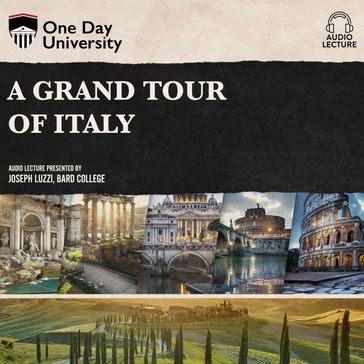 A Grand Tour of Italy - Joseph Luzzi