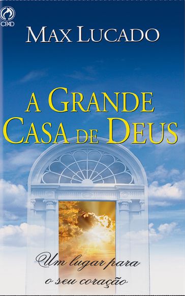 A Grande Casa de Deus - Max Lucado