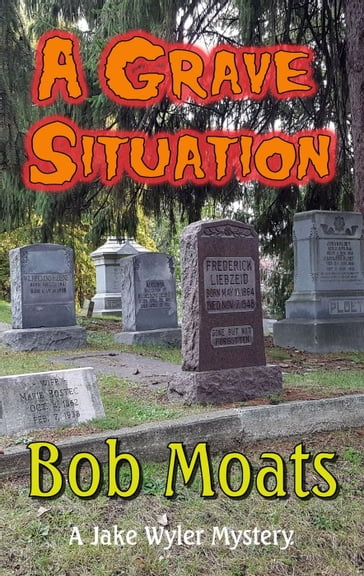 A Grave Situation - Bob Moats