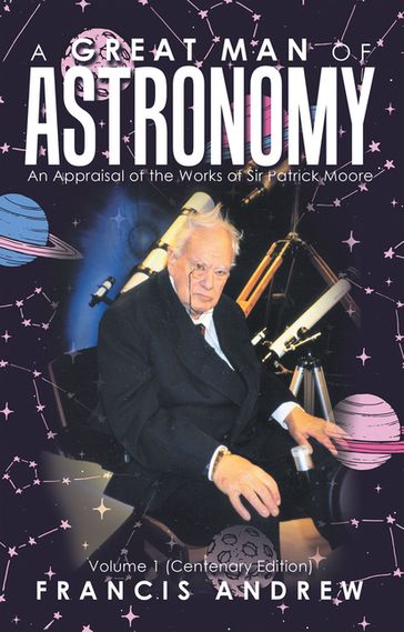 A Great Man of Astronomy - Andrew Francis