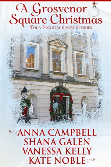 A Grosvenor Square Christmas - Anna Campbell - Kate Noble - Shana Galen - Vanessa Kelly