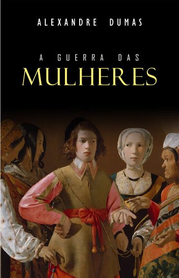 A Guerra das Mulheres - Alexandre Dumas