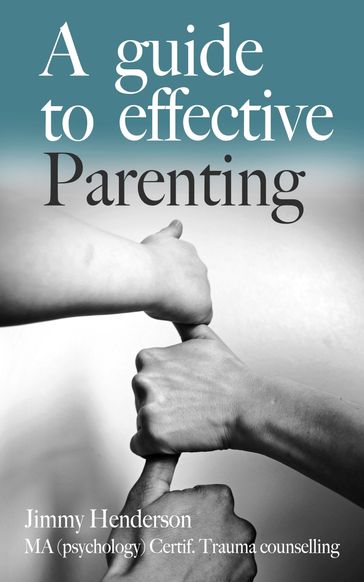 A Guide To Effective Parenting - Jimmy Henderson