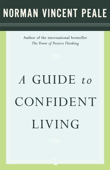 A Guide to Confident Living - Dr. Norman Vincent Peale
