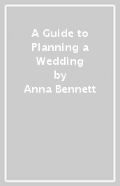 A Guide to Planning a Wedding