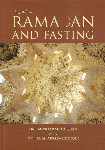 A Guide to Ramadan and Fasting - Dr. Musharaf Hussain - Dr. Abia Afsar-Siddiqui