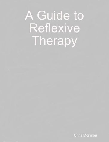 A Guide to Reflexive Therapy - Chris Mortimer