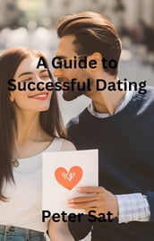 A Guide to Successful Dating