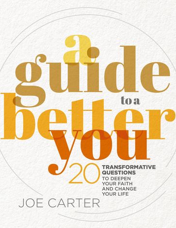 A Guide to a Better You - Joe Carter - Zondervan