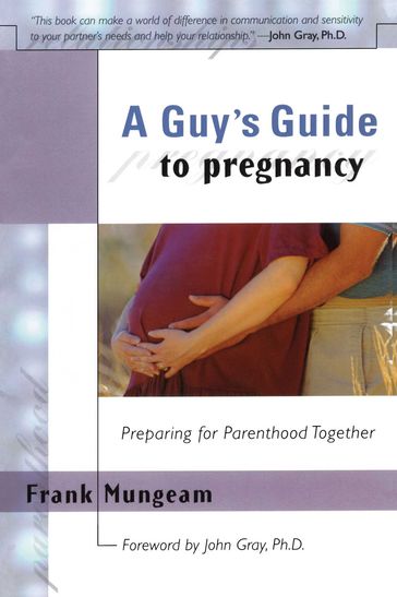 A Guy's Guide To Pregnancy - Frank Mungeam