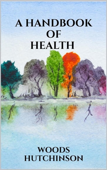 A Handbook of Health - Woods Hutchinson
