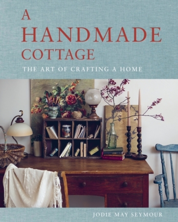 A Handmade Cottage - Jodie May Seymour
