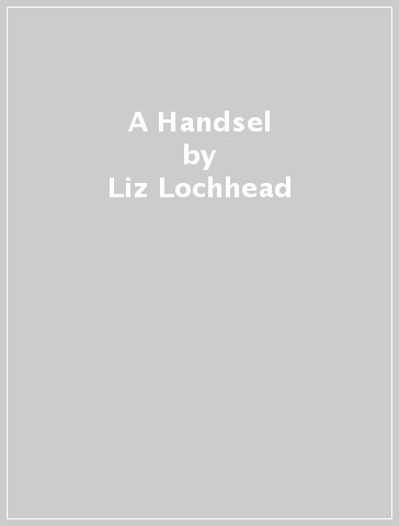 A Handsel - Liz Lochhead
