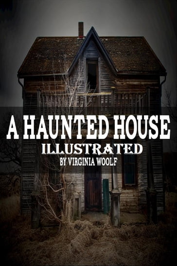 A Haunted House Illustrated - Virginia Woolf