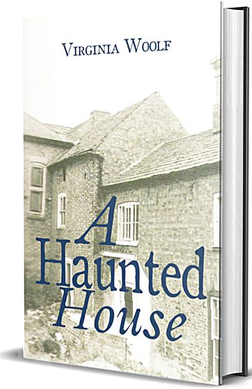 A Haunted House - Virginia Woolf