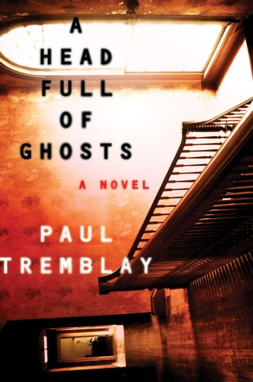 A Head Full of Ghosts - Paul Tremblay