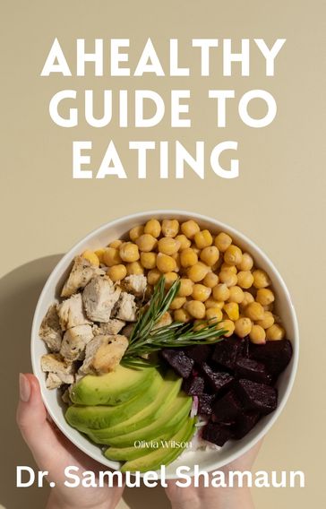 A Healthy Guide to Eating - Samuel Shamaun