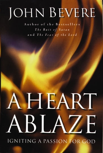 A Heart Ablaze - John Bevere