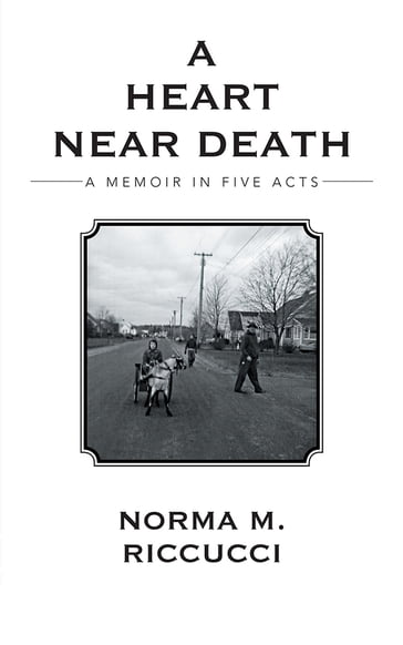 A Heart Near Death - Norma M. Riccucci