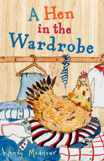 A Hen in the Wardrobe - Wendy Meddour