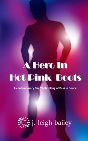 A Hero In Hot Pink Boots - j. leigh bailey