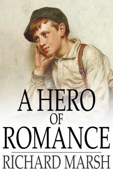 A Hero of Romance - Richard Marsh