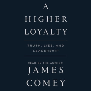 A Higher Loyalty - James Comey