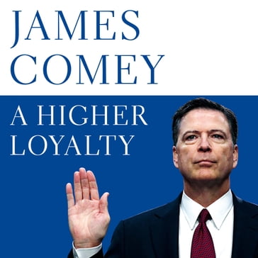 A Higher Loyalty - James Comey