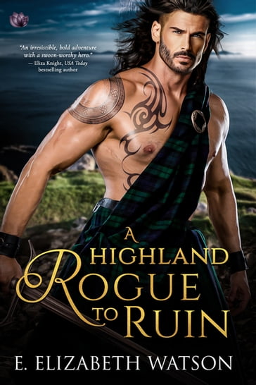 A Highland Rogue to Ruin - E. Elizabeth Watson
