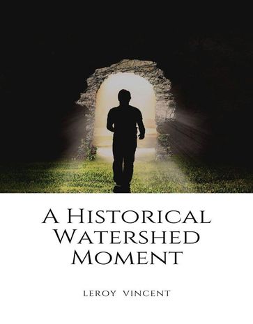A Historical Watershed Moment - Leroy Vincent