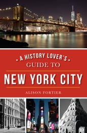 A History Lover s Guide to New York City