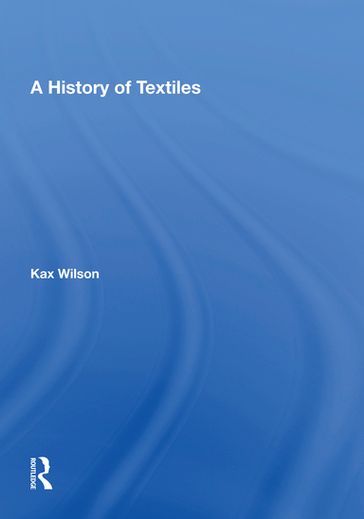 A History Of Textiles - Kax Wilson