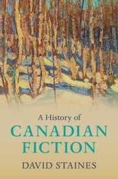 A History of Canadian Fiction