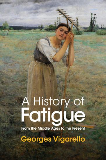 A History of Fatigue - Georges Vigarello