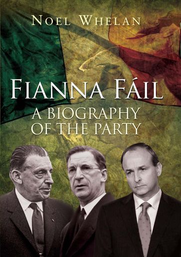 A History of Fianna Fáil - Noel Whelan