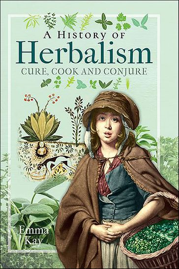 A History of Herbalism - Emma Kay