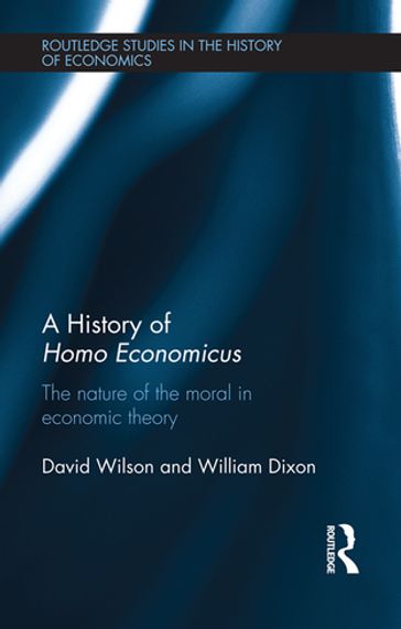 A History of Homo Economicus - David Wilson - William Dixon
