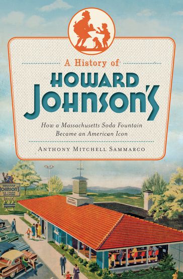 A History of Howard Johnson's - Anthony Mitchell Sammarco