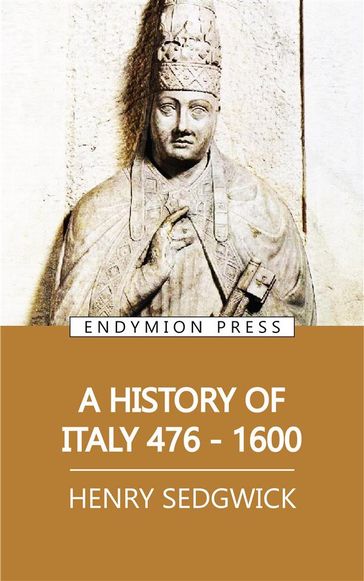 A History of Italy 476-1600 - Henry Sedgwick