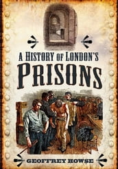 A History of London s Prisons