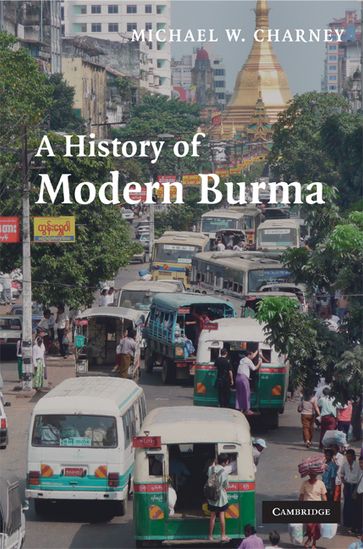 A History of Modern Burma - Michael W. Charney